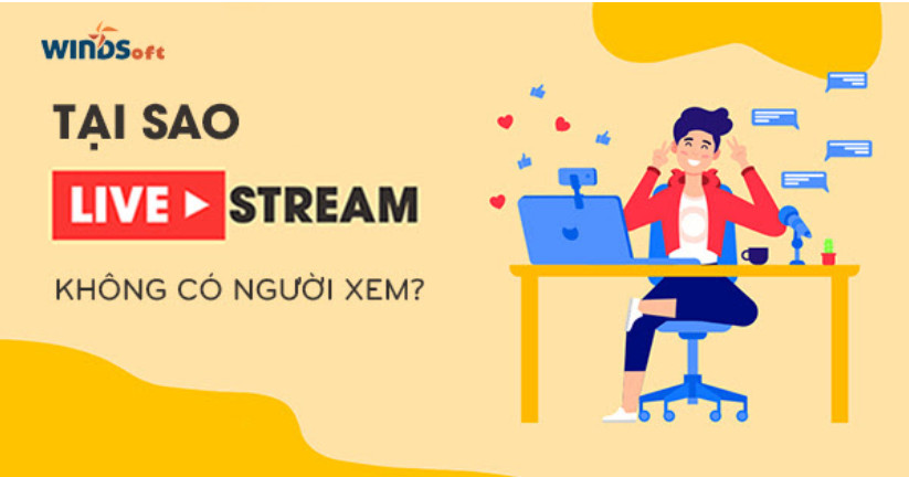 tai-sao-livestream-khong-co-nguoi-xem