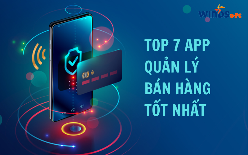 top-7-app-quan-ly-ban-hang-tot-nhat